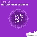 Tom Exo - Return From Eternity Extended Mix
