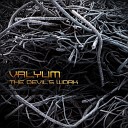 Valyum - The Devil s Work Original Mix