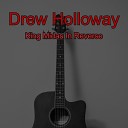 Drew Holloway - King Midas In Reverse