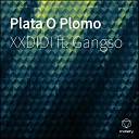 XXDIDI feat Gangso - Plata O Plomo