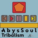 AbysSoul - Tribalism Original Mix