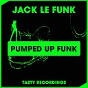 Jack Le Funk - Pumped Up Funk Dub Mix