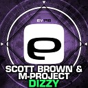 Scott Brown M Project - Dizzy Original Mix