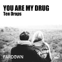 Ten Drops - You Are My Drug Radio Cut