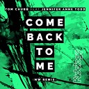 Tom Chubb Jennifer Anne Todd - Come Back To Me Original Mix