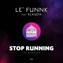 Le Funnk Ft Klaudia - Stop Running Radio Edit Original Mix
