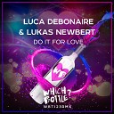 Luca Debonaire Lukas Newbert - Do It For Love Radio Edit