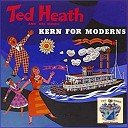 Ted Heath and His Music - Can I Forget You