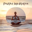Relaxation And Meditation Positive Energy Academy Academy of Powerful Music with Positive… - The Highest State of Consciousness