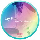 Jay Fish - Under The Laboratory Part One