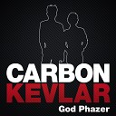 Carbon Kevlar - God Phazer Tom Deluxx Club Remix