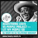 Armstrong Louis vs Purple Proj - Let My People Go DJ Baur vs D