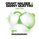 Grant Nalder Danny Quattro - I See You Original Mix
