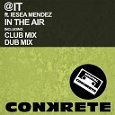 IT feat Iesea Mendez - In The Air Club Mix