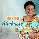 Baby Yaa - Ahokyere Yei