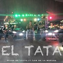 Hijos De Leyva feat Los De La Brecha - El Tata