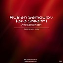 Ruslan Samoylov aka Stealth - Absorption Original Mix