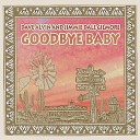 Dave Alvin Jimmie Dale Gilmore - Goodbye Baby