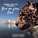Andrey Keyton Chunkee - Want your love Original Mix