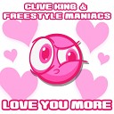 Clive King Freestyle Maniacs - Love You More Original Mix