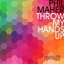 Phil Maher - Throw My Hands Up Fatfly Remix