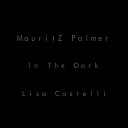 MauritZ Palmer Lisa Castelli - In The Dark Original Mix