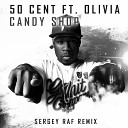 50 Cent ft Olivia - Candy Shop Sergey Raf Remix