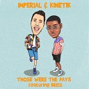 Imperial K I N E T I K BREIS - Those Were The Days