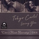 Tokyo Cartel - Loving You Original Mix