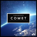 Juan Batista - Comet Original Mix