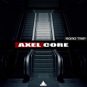 Axel Core - Road Trip Original Mix