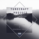TUNECRAFT PROJECT - This Is How A Deadman Feels Original Mix