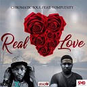 Chromaticsoul feat Komplexity - Real Love Original Mix