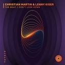 Christian Martin Lenny Kiser - Don t Look Down Original Mix