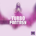 TURBO - Fantasy Original Mix