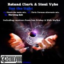 Roland Clark Steal Vybe - See The Light Original Mix