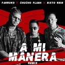 Farruko Feat Chucho Flash Sixto Rein - A Mi Manera Official Remix