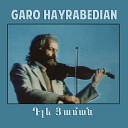 Garo Hayrabedian - Kez Moranal Chi Lini