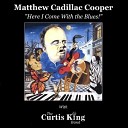 Matthew Cadillac Cooper The Curtis King Band - Need Your Love So Bad