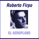 Roberto Firpo - De Pura Cepa