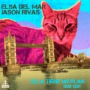 Elsa Del Mar Jason Rivas - Ella Tiene Un Plan Dub Edit