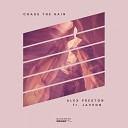 Alex Preston feat Javeon - Chase The Rain Alex Preston Club Remix