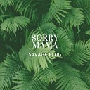savage plug - Sorry Mama