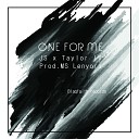 JS feat Taylor IV - One for Me