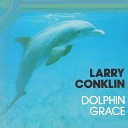 Larry Conklin - Dophin Grace