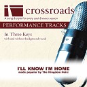 Crossroads Performance Tracks - I ll Know I m Home Performance Track High without Background Vocals in…