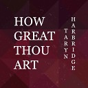 Taryn Harbridge - How Great Thou Art