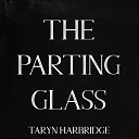 Taryn Harbridge - The Parting Glass