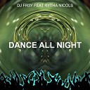 Dj Fr3y feat Rytha Nicols - Dance All Night Radio Mix