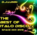 D J Lunin - The Best of Italo Disco Space mix 2015